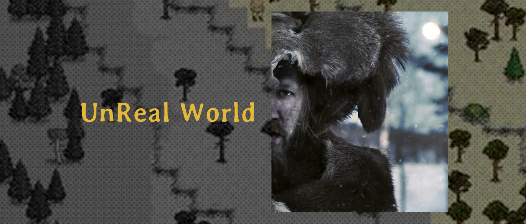 UnReal World